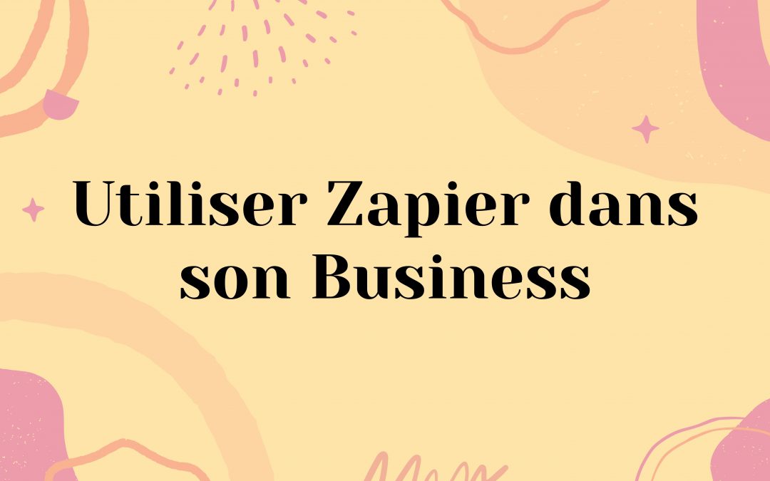 Utiliser Zapier dans son business