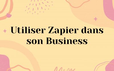 Utiliser Zapier dans son business