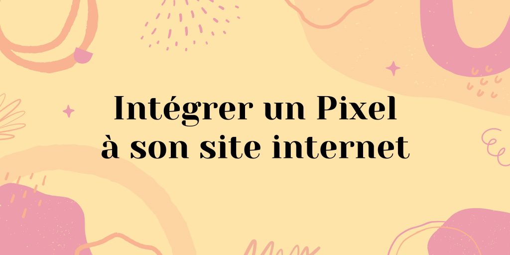 Intégrer un Pixel à son site internet